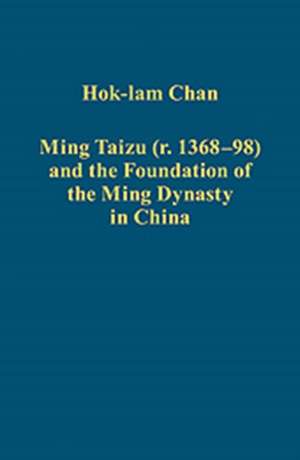 Ming Taizu (r. 1368–98) and the Foundation of the Ming Dynasty in China de Hok-lam Chan