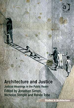 Architecture and Justice: Judicial Meanings in the Public Realm de Jonathan Simon