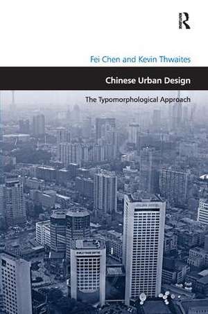 Chinese Urban Design: The Typomorphological Approach de Fei Chen