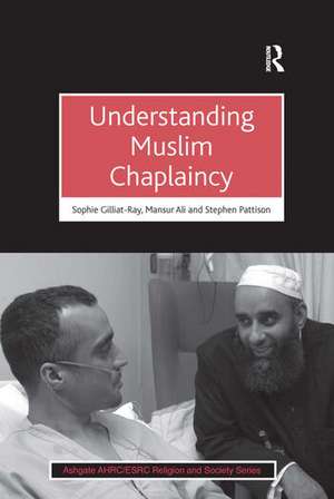 Understanding Muslim Chaplaincy de Sophie Gilliat-Ray