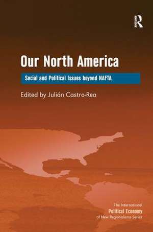 Our North America: Social and Political Issues beyond NAFTA de Julian Castro-Rea