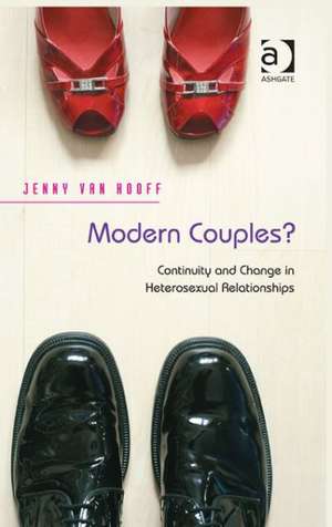 Modern Couples?: Continuity and Change in Heterosexual Relationships de Jenny van Hooff