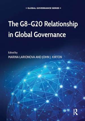 The G8-G20 Relationship in Global Governance de Marina Larionova