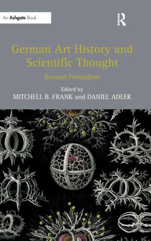 German Art History and Scientific Thought: Beyond Formalism de Mitchell B. Frank