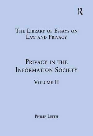 Privacy in the Information Society: Volume II de Philip Leith