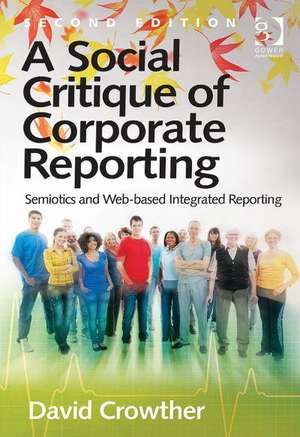 A Social Critique of Corporate Reporting: Semiotics and Web-based Integrated Reporting de David Crowther