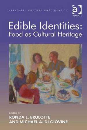 Edible Identities: Food as Cultural Heritage de Ronda L. Brulotte