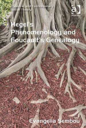 Hegel's Phenomenology and Foucault's Genealogy de Evangelia Sembou