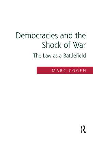 Democracies and the Shock of War: The Law as a Battlefield de Marc Cogen