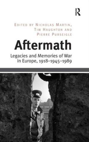 Aftermath: Legacies and Memories of War in Europe, 1918–1945–1989 de Tim Haughton