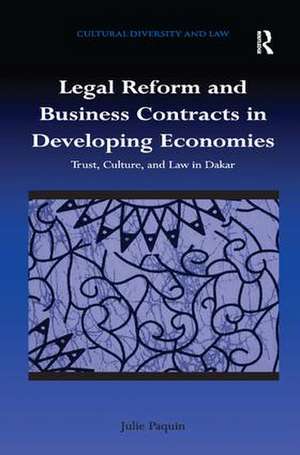 Legal Reform and Business Contracts in Developing Economies: Trust, Culture, and Law in Dakar de Julie Paquin