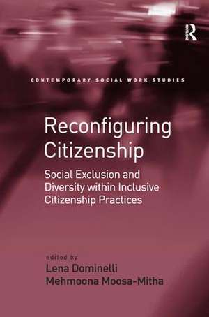 Reconfiguring Citizenship: Social Exclusion and Diversity within Inclusive Citizenship Practices de Mehmoona Moosa-Mitha