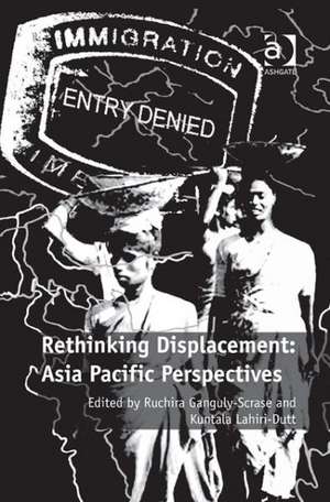 Rethinking Displacement: Asia Pacific Perspectives de Ruchira Ganguly-Scrase