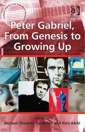 Peter Gabriel, From Genesis to Growing Up de Sarah Hill