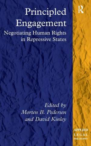 Principled Engagement: Negotiating Human Rights in Repressive States de Morten B. Pedersen