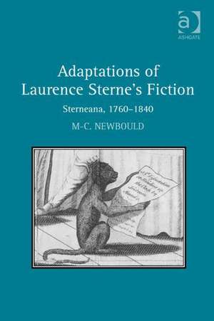 Adaptations of Laurence Sterne's Fiction: Sterneana, 1760–1840 de Mary-Celine Newbould