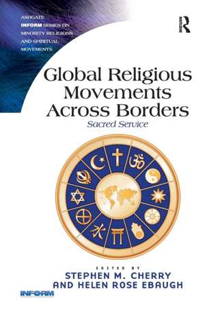 Global Religious Movements Across Borders: Sacred Service de Stephen M. Cherry