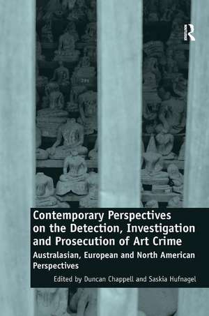 Contemporary Perspectives on the Detection, Investigation and Prosecution of Art Crime: Australasian, European and North American Perspectives de Duncan Chappell