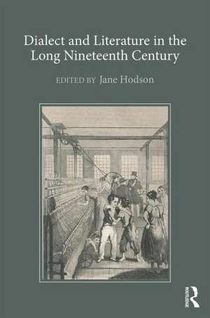 Dialect and Literature in the Long Nineteenth Century de Jane Hodson