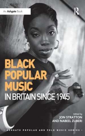 Black Popular Music in Britain Since 1945 de Jon Stratton