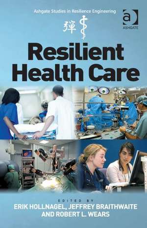 Resilient Health Care de Erik Hollnagel