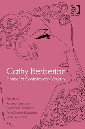 Cathy Berberian: Pioneer of Contemporary Vocality de Pamela Karantonis