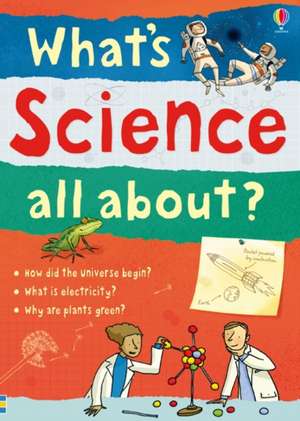 What's Science all about?: Copii 6-12 ani de Alex Frith