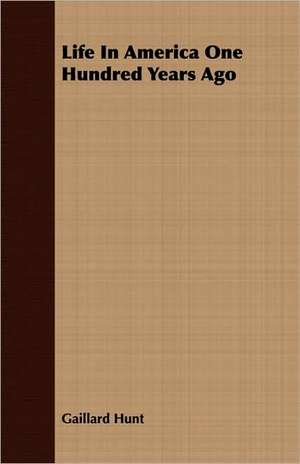 Life in America One Hundred Years Ago: Studies in the Psalms de Gaillard Hunt