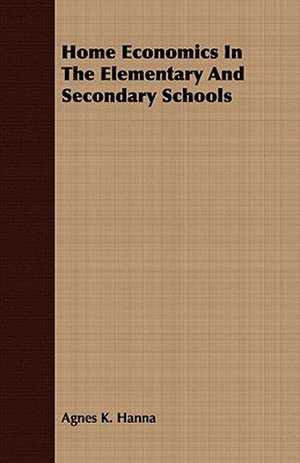 Home Economics in the Elementary and Secondary Schools: Being St. Bonaventure's Treatise de Perfectione Vitae Ad Sorores de Agnes K. Hanna