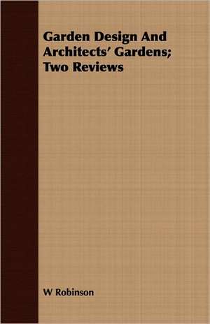 Garden Design and Architects' Gardens; Two Reviews: An Account of Approved Fruit-Growing Practices in the Inter-Mountain Country of the Western United States de W. Robinson