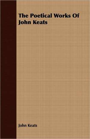 The Poetical Works of John Keats: Making and Repairing de John Keats