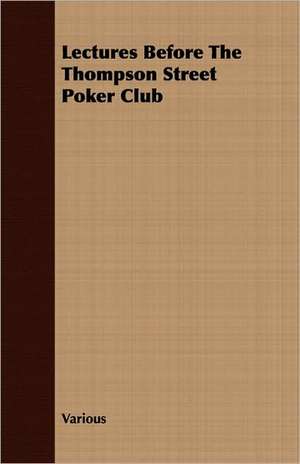 Lectures Before the Thompson Street Poker Club: The Representative Men of Germany, France, England and Scotland de various