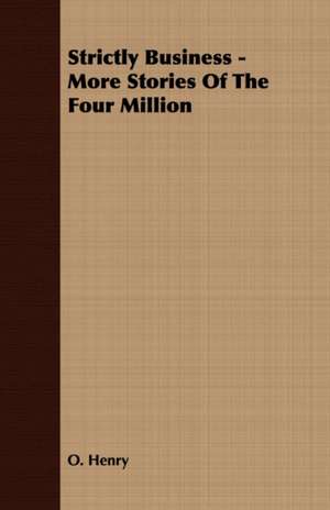 Strictly Business - More Stories of the Four Million de Henry O