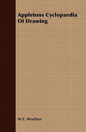 Appletons Cyclopaedia of Drawing: A Practical Guide to Bottom Fishing, Trolling, Spinning and Fly-Fishing de W. E. Worthen