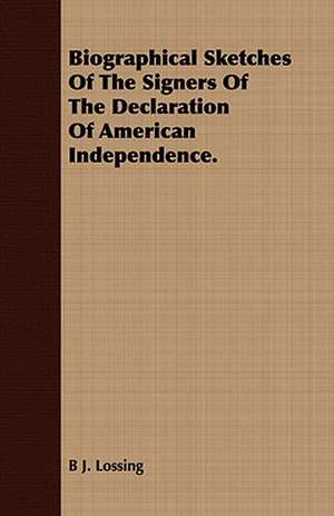 Biographical Sketches of the Signers of the Declaration of American Independence.: A Study of the Psychology and Treatment of Backwardness - A Practical Manual for Teachers and Students de B J. Lossing