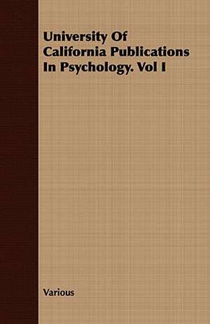 University of California Publications in Psychology. Vol I de various