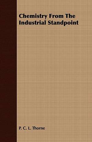 Chemistry from the Industrial Standpoint: Supplement de P. C. L. Thorne