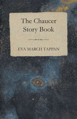 The Chaucer Story Book de Eva March Tappan