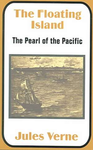 The Floating Island: The Pearl of the Pacific de Jules Verne