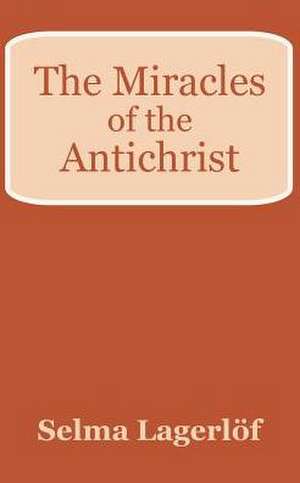 The Miracles of the Antichrist de Selma Lagerlof