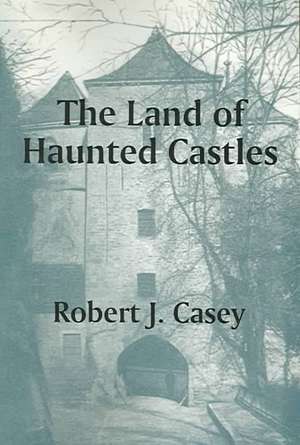 The Land of Haunted Castles de Robert J. Casey