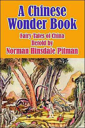 A Chinese Wonder Book: Fairy Tales of China de Norman Hinsdale Pitman