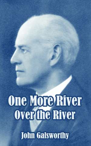 One More River de John Sir Galsworthy