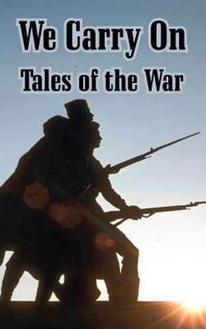 We Carry on: Tales of the War de Alexei Tolstoy