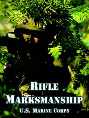 Rifle Marksmanship de United States Marine Corps