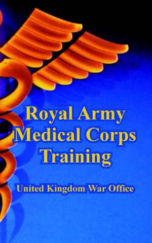 Royal Army Medical Corps Training de United Kingdom War Office