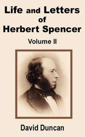 Life and Letters of Herbert Spencer (Volume Two) de David Duncan