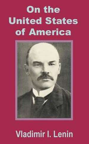 Lenin on the United States of America de Vladimir Ilich Lenin