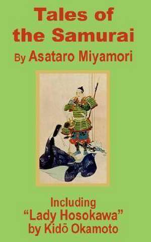 Tales of the Samurai and Lady Hosokawa de Asataro Miyamori