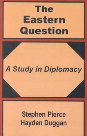 The Eastern Question: A Study in Diplomacy de Stephen Pierce Hayden-Duggan